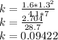 k = \frac{1.6*1.3^{2} }{4.1*7}\\k = \frac{2.704}{28.7}\\ k =0.09422