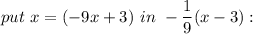 put\ x = (-9x+3)\ in\ -\dfrac{1}{9}(x-3):