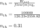n_t_h = \frac{W_n_e_t}{flow(m)*q_s} \\\\n_t_h = \frac{100000}{126.23*2558.82} \\\\n_t_h = 0.31