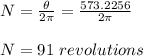 N = \frac{\theta}{2 \pi} = \frac{573.2256}{2\pi} \\\\N = 91 \ revolutions