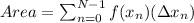 Area=\sum_{n=0}^{N-1}f(x_n)(\Delta x_n)