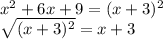 x^{2}+6x+9=(x+3)^{2}  \\\sqrt{(x+3)^{2} } = x+3
