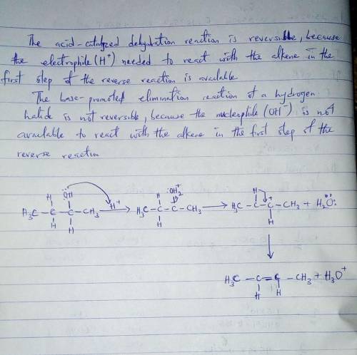 Explain why the acid-catalyzed dehydration of an alcohol is a reversible reaction, whereas the base-