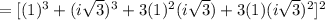 =[(1)^3+(i\sqrt{3})^3+3(1)^2(i\sqrt{3})+3(1)(i\sqrt{3})^2]^2