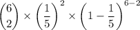 \dbinom{6}{2}\times  \left (\dfrac{1}{5}  \right )^{2}\times  \left (1 - \dfrac{1}{5}  \right )^{6 - 2}