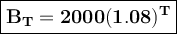 \large \boxed{\mathbf{B_{T} = 2000(1.08)^{T}}}$
