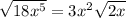 \sqrt{18x^{5}} = 3x^{2}\sqrt{2x}
