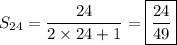 S_{24}=\dfrac{24}{2\times24+1}=\boxed{\dfrac{24}{49}}