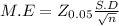 M.E = Z_{0.05} \frac{S.D}{\sqrt{n} }