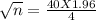 \sqrt{n}  = \frac{40 X 1.96}{4}