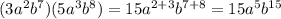 (3a^2b^7) (5a^3b^8)=15a^{2+3}b^{7+8}=15a^5b^{15}