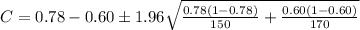 C= 0.78  -0.60 \pm 1.96 \sqrt{\frac{ 0.78(1-0.78)}{150} + \frac{0.60 (1-0.60)}{170}  }