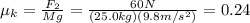 \mu_k=\frac{F_2}{Mg}=\frac{60N}{(25.0kg)(9.8m/s^2)}=0.24