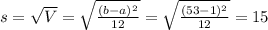 s = \sqrt{V} = \sqrt{\frac{(b-a)^{2}}{12}} = \sqrt{\frac{(53-1)^{2}}{12}} = 15