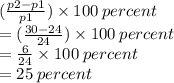 ( \frac{p2 - p1}{p1} ) \times 100 \: percent \\  = ( \frac{30 - 24}{24} ) \times 100 \: percent \\  =  \frac{6}{24}  \times 100 \: percent \\  = 25 \: percent
