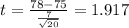 t=\frac{78-75}{\frac{7}{\sqrt{20}}}=1.917