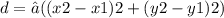 d = √((x2-x1)2 + (y2-y1)2)