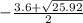 -\frac{3.6 + \sqrt{25.92} }{2}