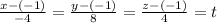 \frac{x-(-1)}{-4} = \frac{y -(-1)}{8} = \frac{z-(-1)}{4}  = t