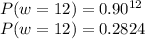 P(w=12) = 0.90^{12}\\P(w=12) =0.2824