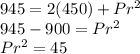 945=2(450)+Pr^2\\945-900=Pr^2\\Pr^2=45