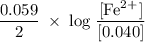 \rm \dfrac{0.059}{2}\;\times\;log\;\dfrac{[Fe^2^+]}{[0.040]}