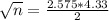 \sqrt{n} = \frac{2.575*4.33}{2}