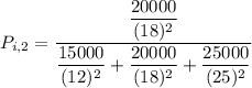 P_{i, 2} = \dfrac{ \dfrac{20000}{(18)^2} }{ \dfrac{15000}{(12)^2} + \dfrac{20000}{(18)^2} + \dfrac{25000}{(25)^2}    }