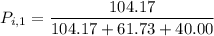P_{i, 1} = \dfrac{104.17 }{ 104.17  + 61.73 +40.00    }