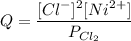 Q=  \dfrac{[Cl^-]^2[Ni^{2+}]}{P_{Cl_2}}