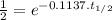 \frac{1}{2} = e^{-0.1137.t_{1/2}}