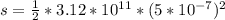 s =   \frac{1}{2} * 3.12 *10^{11}*(5 *10^{-7})^2