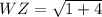 WZ=\sqrt{1+4}
