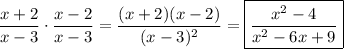 \dfrac{x+2}{x-3}\cdot\dfrac{x-2}{x-3}=\dfrac{(x+2)(x-2)}{(x-3)^2}=\boxed{\dfrac{x^2-4}{x^2-6x+9}}