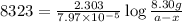 8323=\frac{2.303}{7.97\times 10^{-5}}\log\frac{8.30g}{a-x}