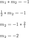 m_{1}*m_{2}=-1\\\\\frac{1}{2}*m_{2}=-1\\\\m_{2} = -1*\frac{2}{1}\\\\ m_{2}= -2