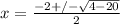 x = \frac{-2+/-\sqrt{4-20} }{2}