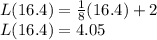 L(16.4)=\frac{1}{8}(16.4)+2\\ L(16.4)=4.05