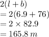 2(l + b) \\  = 2(6.9 + 76) \\  = 2 \times 82.9 \\  = 165.8 \: m