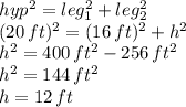 hyp^2=leg_1^2+leg_2^2\\(20\,ft)^2= (16\,ft)^2+h^2\\h^2=400\,ft^2-256\,ft^2\\h^2=144\,ft^2\\h=12 \,ft
