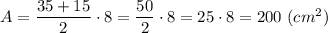A=\dfrac{35+15}{2}\cdot8=\dfrac{50}{2}\cdot8=25\cdot8=200\ (cm^2)