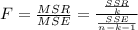 F = \frac{MSR}{MSE} = \frac{\frac{SSR}{k}}{\frac{SSE}{n - k - 1}}