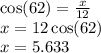 \cos(62)  =  \frac{x}{12}  \\ x = 12 \cos(62)  \\ x = 5.633
