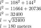 l^2=108^2+144^2\\l^2=11664+20736\\l^2=32400\\l=\sqrt{32400} \\l=180$ meters