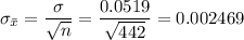 \sigma _{\bar x} = \dfrac{\sigma}{\sqrt{n} } = \dfrac{0.0519}{\sqrt{442} } = 0.002469