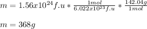 m=1.56x10^{24}f.u*\frac{1mol}{6.022x10^{23}f.u}*\frac{142.04g}{1mol}  \\\\m=368 g