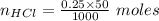 n_{HCl}=\frac{0.25\times 50}{1000}\ moles
