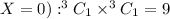 X=0):^3C_1\times^3C_1=9