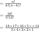 = \frac{n!}{k!(n-k)!} \\\\= \frac{18!}{5!13!} \\\\= \frac{18\times 17\times 16\times\15\times \times 14}{5\times 4\times 3\times2\times 1}