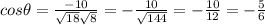 cos \theta = \frac{-10}{\sqrt{18} \sqrt{8}}= -\frac{10}{\sqrt{144}}= -\frac{10}{12}= -\frac{5}{6}